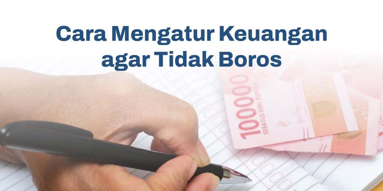 Tips Mengelola Pengeluaran Agar Tidak Boros Dan Bisa Disimpan